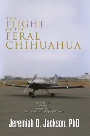 Cover of the book The Flight of the Feral Chihuahua by Karen Sherman-Lavin