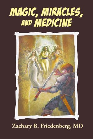 Cover of the book Magic, Miracles, and Medicine by RK Simms