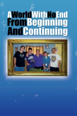 Cover of the book A World with No End from Beginning and Continuing by Gloria Beasley Lausten