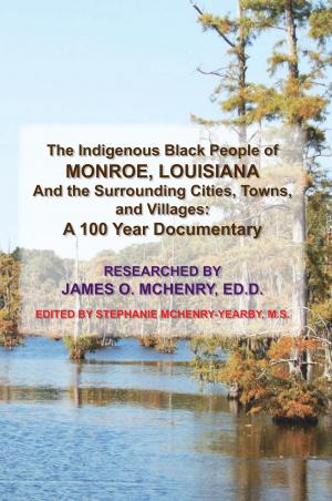 Book cover of The Indigenous Black People of Monroe, Louisiana and the Surrounding Cities, Towns, and Villages