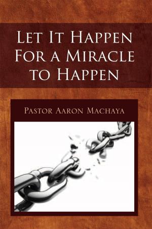 Cover of the book Let It Happen for a Miracle to Happen by Derek van Rensburg