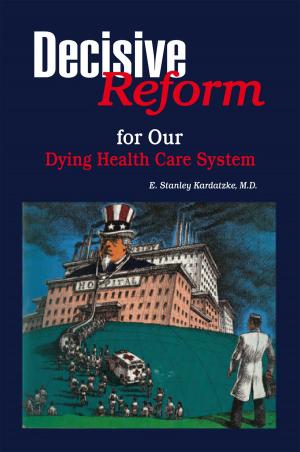 Cover of the book Decisive Reform for Our Dying Health Care System by Manuel S. Marin