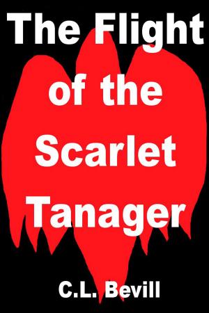 Cover of the book The Flight of the Scarlet Tanager by C.L. Bevill