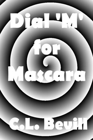 Cover of the book Dial 'M' for Mascara by C.L. Bevill