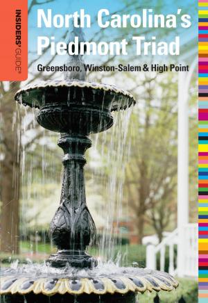 Cover of the book Insiders' Guide® to North Carolina's Piedmont Triad by Shannon Lane