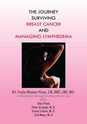 Cover of the book The Journey Surviving Breast Cancer and Managing Lymphedema by Seth B. Williams