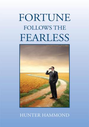 Cover of the book Fortune Follows the Fearless by Paul E. Pepe
