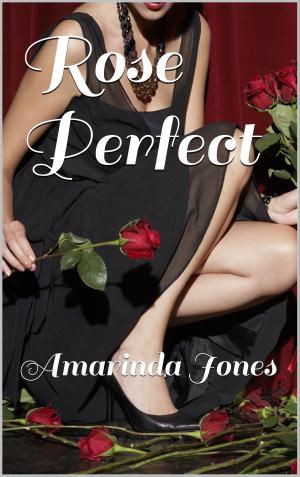 Cover of the book Rose Perfect by Amarinda Jones
