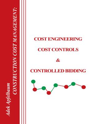 Cover of the book Construction Cost Management: Cost Engineering, Cost Controls & Controlled Bidding by Patrick Ian O'donnell