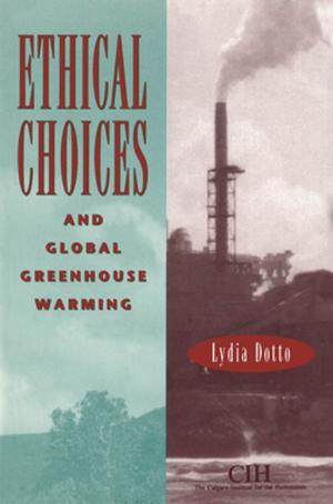 Cover of the book Ethical Choices and Global Greenhouse Warming by derek beaulieu, Kit Dobson