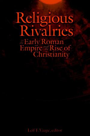 Cover of the book Religious Rivalries in the Early Roman Empire and the Rise of Christianity by Rachel Bryant