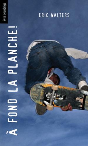 Cover of the book A fond la planche! by Eric Walters