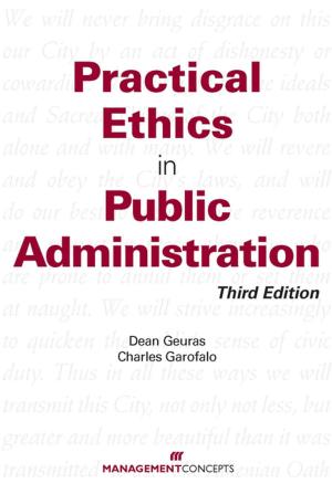Cover of the book Practical Ethics In Public Administration by Jeff DeGraff, Staney DeGraff