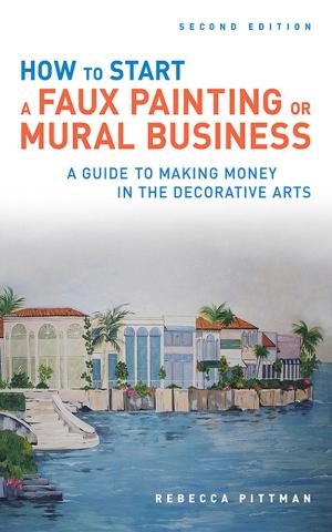 Cover of the book How to Start a Faux Painting or Mural Business by Sherry Bond