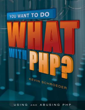 Cover of the book You Want to Do What with PHP? by Thomas Snyder