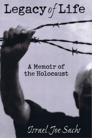 Cover of the book Legacy of Life: A Memoir of the Holocaust by Bryan Cartledge