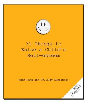 Cover of the book 31 Things to Raise a Child's Self-Esteem by Joseph Volpicelli, M.D., Ph.D., Maia Szalavitz