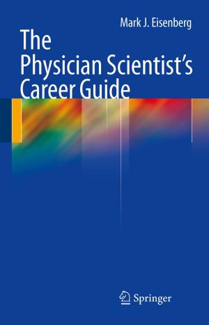 Cover of the book The Physician Scientist's Career Guide by Douglas E. Ott, Thomas J. Wilderotter