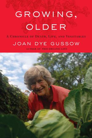 Cover of the book Growing, Older by Helen Nearing