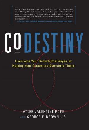Cover of the book CoDestiny: Overcome Your Growth Challenges By Helping Your Customers Overcome Theirs by Peter Ziggy