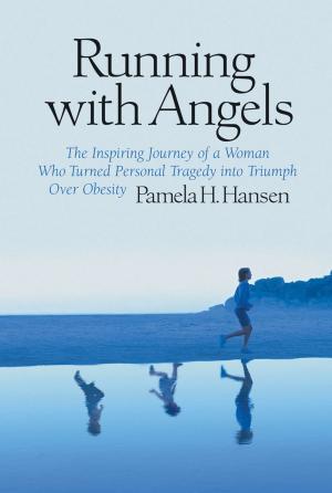 Book cover of Running with Angels: The Inspiring Journey of a Woman who Turned Personal Tragedy into Triumph over Obesity