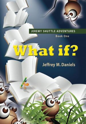 Cover of the book What If? - Jeremy Shuttle Adventures, Book One by J. K. Bozeman