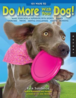 Book cover of 101 Ways to Do More with Your Dog: Make Your Dog a Superdog with Sports, Games, Exercises, Tricks, Mental Challenges, Crafts, and Bondi