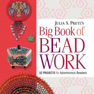 Cover of the book Julia Pretl's Big Book of Beadwork: 32 Projects for Adventurous Beaders by Margaret Hubert