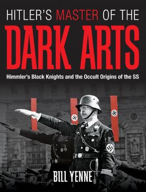 Cover of the book Hitler's Master of the Dark Arts: Himmler's Black Knights and the Occult Origins of the SS by Erik Arneson