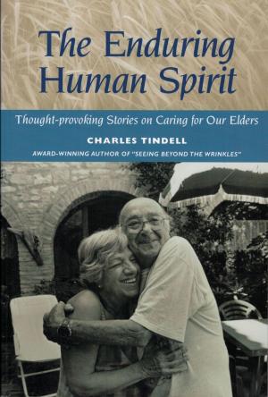 Cover of the book The Enduring Human Spirit: Thought-Provoking Stories on Caring for Our Elders by Barry Bocchieri