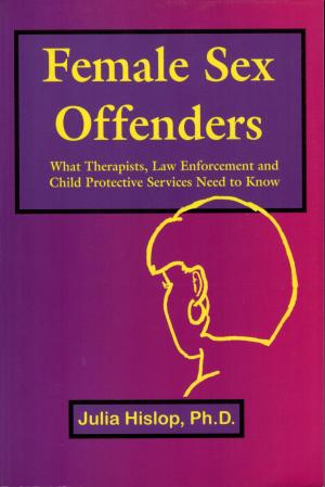 Cover of the book Female Sex Offenders: What Therapists, Law Enforcement and Child Protective Services Need to Know by Sandra D. Parker