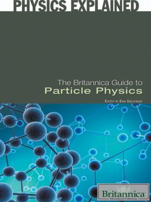 Cover of the book The Britannica Guide to Particle Physics by Justine Ciovacco