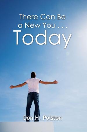 Cover of the book There Can Be a New You . . . Today by Becky Black Powell