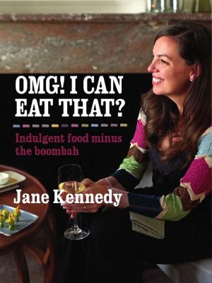 Cover of the book OMG! I can eat that? Indulgent Food Minus the Boombah by Teage Ezard