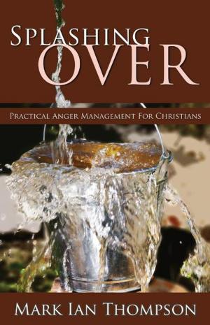 Book cover of Splashing Over: Practical Anger Management for Christians