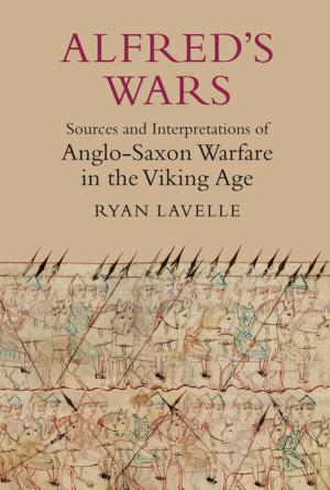 Cover of Alfred's Wars: Sources and Interpretations of Anglo-Saxon Warfare in the Viking Age