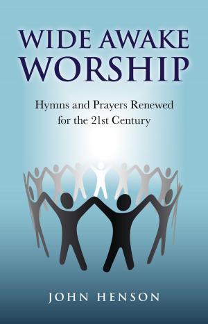 bigCover of the book Wide Awake Worship: Hymns & Prayers Rene by 