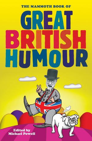 Cover of the book The Mammoth Book of Great British Humour by Jane Feaver