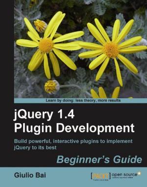 Cover of the book jQuery Plugin Development Beginner's Guide by David Mark Clements, Matthias Buus, Matteo Collina, Peter Elger