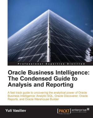Cover of the book Oracle Business Intelligence : The Condensed Guide to Analysis and Reporting by Alberto Paro