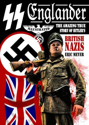Cover of the book SS Englander: The Amazing True Story of Hitler's British Nazis by Nick S. Thomas