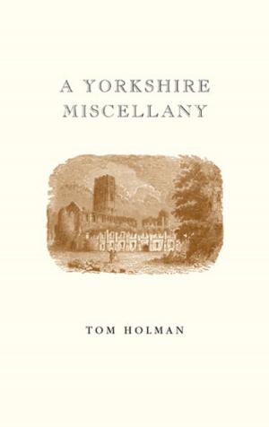 Cover of the book A Yorkshire Miscellany by Joy Larkcom
