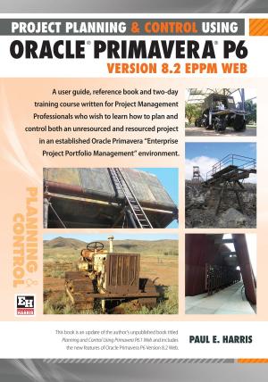 Book cover of Project Planning and Control Using Oracle Primavera P6 Version 8.2 EPPM Web