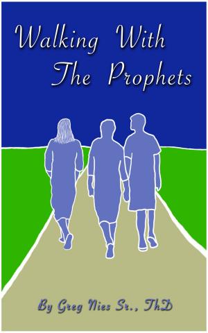 Cover of the book Walking With The Prophets by Bishop Greg Nies Sr., Th.D.
