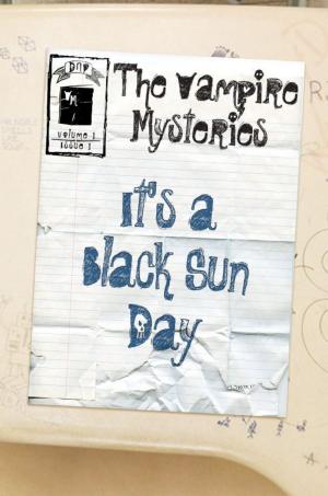 bigCover of the book The Vampire Mysteries (Issue #1): It's A Black Sun Day by 
