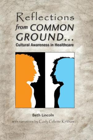 Cover of the book Reflections from Common Ground . . . Cultural Awareness in Healthcare by Randy Griffin, RN, MS, HNC