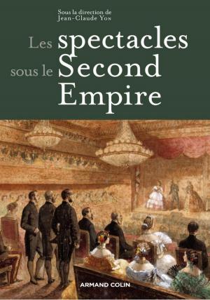 Cover of the book Les spectacles sous le Second Empire by Dominique Maingueneau