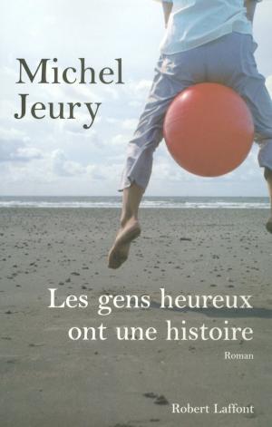 Cover of the book Les gens heureux ont une histoire by Frédéric MITTERRAND