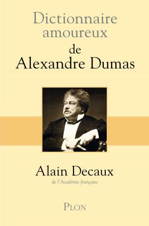 Cover of the book Dictionnaire amoureux de Alexandre Dumas by Maurice DRUON