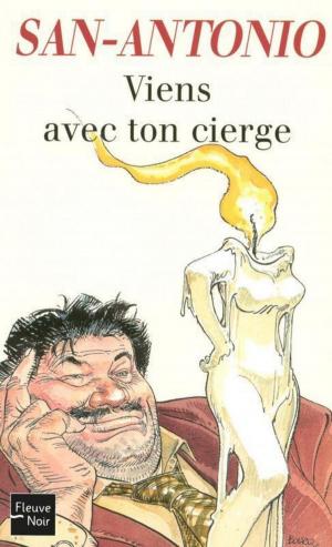 Cover of the book Viens avec ton cierge by SAN-ANTONIO